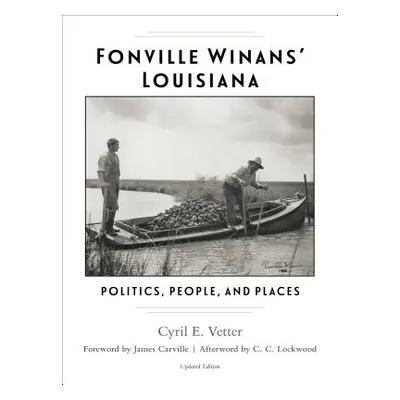 "Fonville Winans' Louisiana: Politics, People, and Places" - "" ("Vetter Cyril E.")