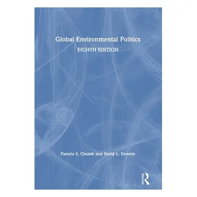 "Global Environmental Politics" - "" ("Chasek Pamela S.")