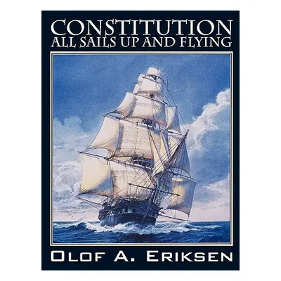 "Constitution - All Sails Up and Flying" - "" ("Eriksen Olof a.")