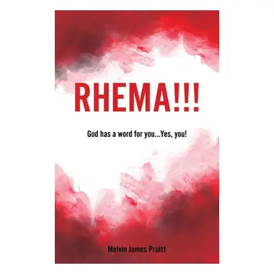 "Rhema!!!: God has a word for you... Yes, you!" - "" ("Pruitt Melvin James")