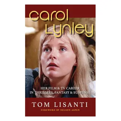 "Carol Lynley: Her Film & TV Career in Thrillers, Fantasy and Suspense