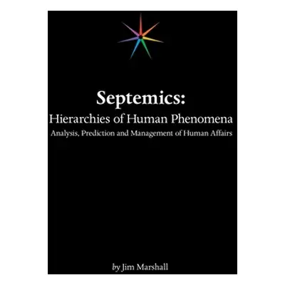 "Septemics: Hierarchies of Human Phenomena: Analysis, Prediction and Management of Human Affairs