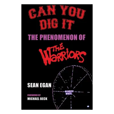 "Can You Dig It (hardback): The Phenomenon of The Warriors" - "" ("Egan Sean")