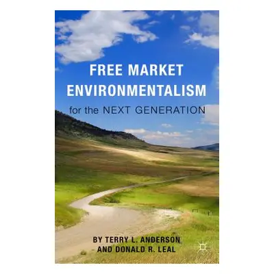 "Free Market Environmentalism for the Next Generation" - "" ("Anderson T.")