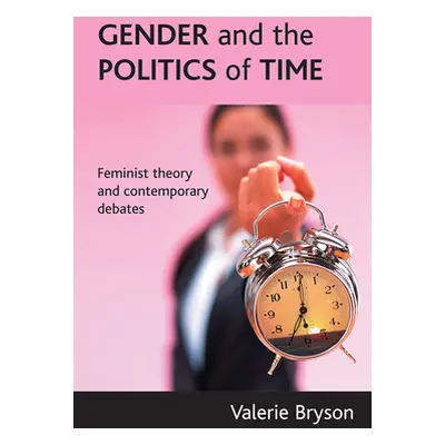 "Gender and the Politics of Time: Feminist Theory and Contemporary Debates" - "" ("Bryson Valeri