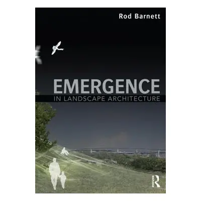 "Emergence in Landscape Architecture" - "" ("Barnett Rod")