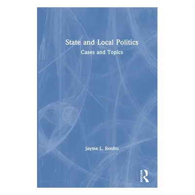 "State and Local Politics: Cases and Topics" - "" ("Renfro Jayme")