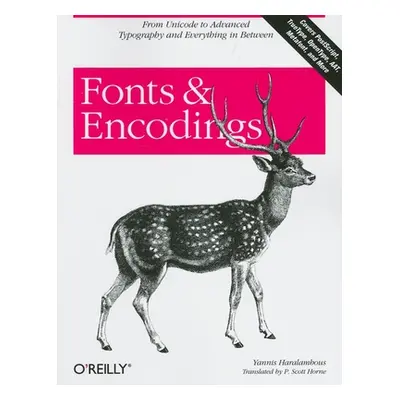 "Fonts & Encodings: From Advanced Typography to Unicode and Everything in Between" - "" ("Harala