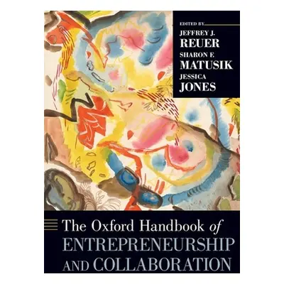 "Oxford Handbook of Entrepreneurship and Collaboration" - "" ("Reuer Jeffrey J.")