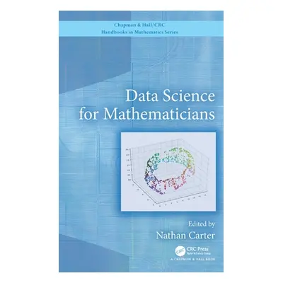 "Data Science for Mathematicians" - "" ("Carter Nathan")