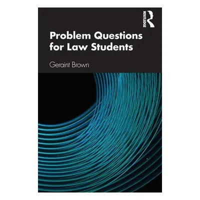 "Problem Questions for Law Students: A Study Guide" - "" ("Brown Geraint")