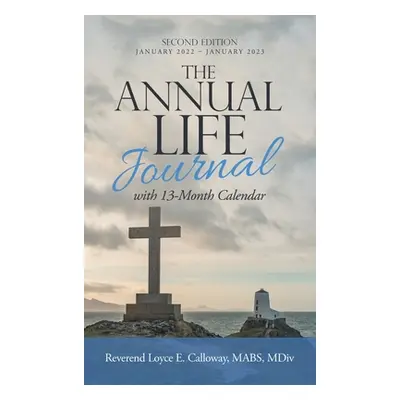 "The Annual Life Journal: With 13-Month Calendar" - "" ("Calloway Mabs MDIV Reverend Loyce E.")