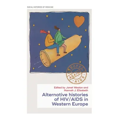 "Histories of Hiv/AIDS in Western Europe: New and Regional Perspectives" - "" ("Weston Janet")