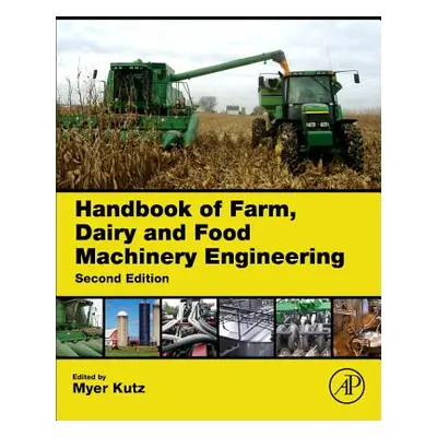 "Handbook of Farm, Dairy and Food Machinery Engineering" - "" ("Kutz Myer")