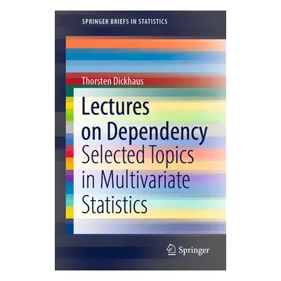 "Lectures on Dependency: Selected Topics in Multivariate Statistics" - "" ("Dickhaus Thorsten")