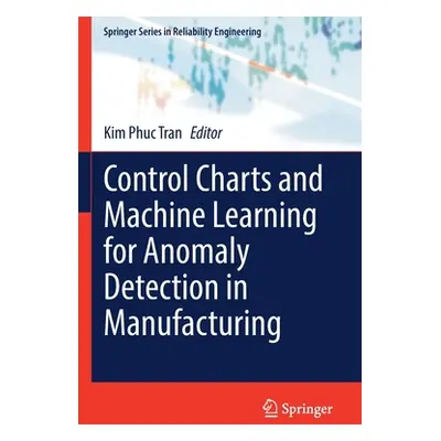 "Control Charts and Machine Learning for Anomaly Detection in Manufacturing" - "" ("Tran Kim Phu