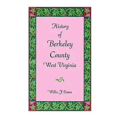 "History of Berkeley County, West Virginia" - "" ("Evans Willis F.")