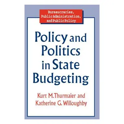 "Policy and Politics in State Budgeting" - "" ("Thurmaier Kurt M.")