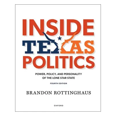 "Inside Texas Politics: Power, Policy, and Personality in the Lone Star State" - "" ("Rottinghau