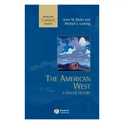 "The American West: A Concise History" - "" ("Butler Anne M.")