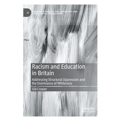 "Racism and Education in Britain: Addressing Structural Oppression and the Dominance of Whitenes