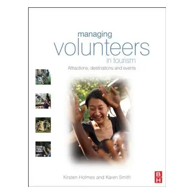 "Managing Volunteers in Tourism" - "" ("Holmes Kirsten")