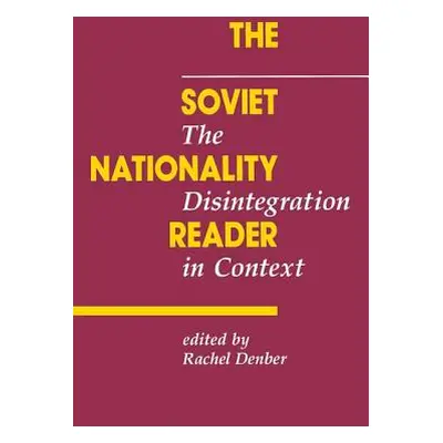 "The Soviet Nationality Reader: The Disintegration In Context" - "" ("Denber Rachel")