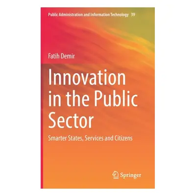 "Innovation in the Public Sector: Smarter States, Services and Citizens" - "" ("Demir Fatih")