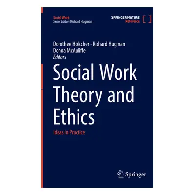 "Social Work Theory and Ethics: Ideas in Practice" - "" ("Hlscher Dorothee")