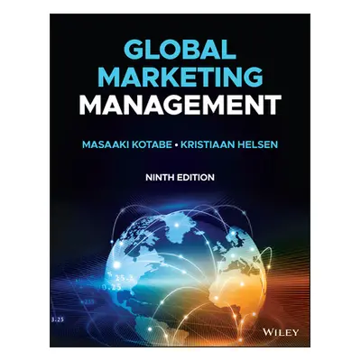 Global Marketing Management (Kotabe Masaaki (Mike) (The University of Texas at Austin))