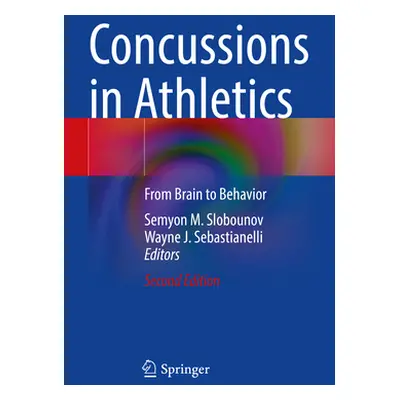 "Concussions in Athletics: From Brain to Behavior" - "" ("Slobounov Semyon M.")