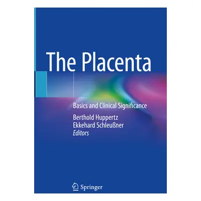 "The Placenta: Basics and Clinical Significance" - "" ("Huppertz Berthold")