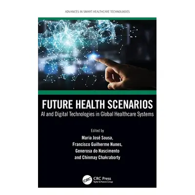 "Future Health Scenarios: AI and Digital Technologies in Global Healthcare Systems" - "" ("Sousa