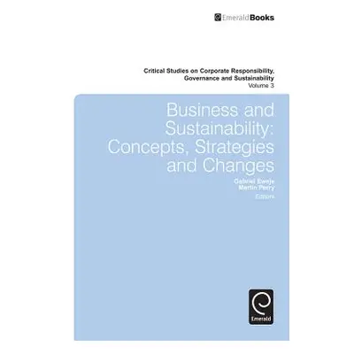 "Business and Sustainability: Concepts, Strategies and Changes" - "" ("Eweje Gabriel")