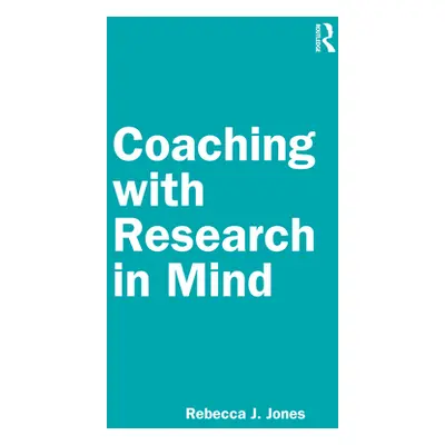 "Coaching with Research in Mind" - "" ("Jones Rebecca J.")