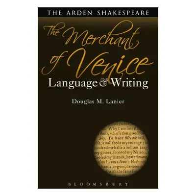 "The Merchant of Venice: Language and Writing" - "" ("Lanier Douglas M.")