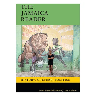 "The Jamaica Reader: History, Culture, Politics" - "" ("Paton Diana")