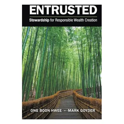 "Entrusted: Stewardship for Responsible Wealth Creation" - "" ("Ong Boon Hwee")