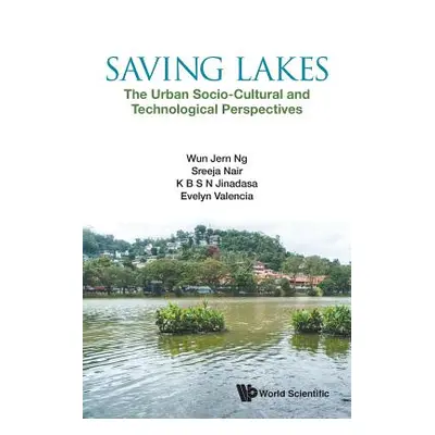 "Saving Lakes - The Urban Socio-Cultural and Technological Perspectives" - "" ("Ng Wun Jern")