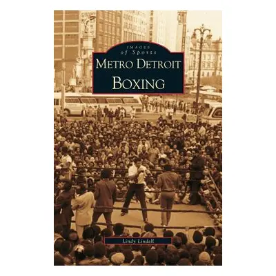 "Metro Detroit Boxing" - "" ("Lindell Lindy")