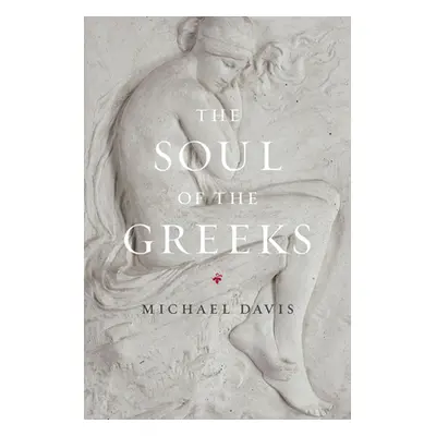 "The Soul of the Greeks: An Inquiry" - "" ("Davis Michael")