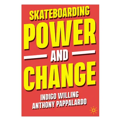 "Skateboarding, Power and Change" - "" ("Willing Indigo")