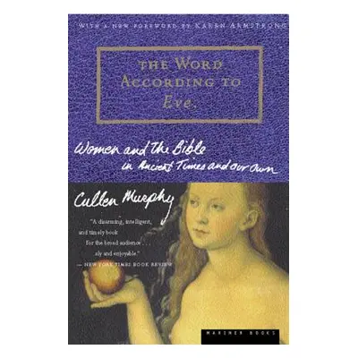 "The Word According to Eve: Women and the Bible in Ancient Times and Our Own" - "" ("Murphy Cull