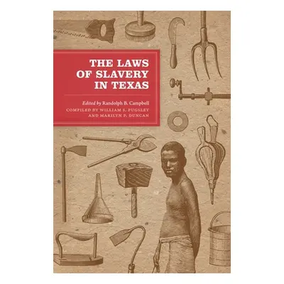 "The Laws of Slavery in Texas: Historical Documents and Essays" - "" ("Campbell Randolph B.")