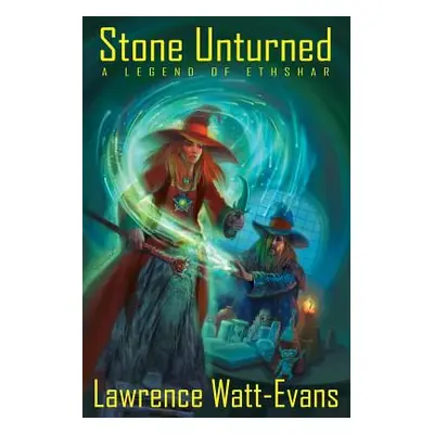 "Stone Unturned: A Legend of Ethshar" - "" ("Watt-Evans Lawrence")