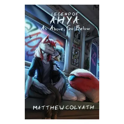 "Legend of Ahya: As above, so Below" - "" ("Colvath Matthew")