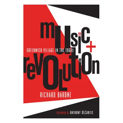 "Music + Revolution: Greenwich Village in the 1960s" - "" ("Barone Richard")