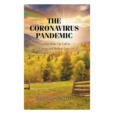 "The Coronavirus Pandemic: A Global Wake-Up Call to Change and Redeem Lives" - "" ("Gabriel Esma