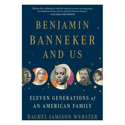 "Benjamin Banneker and Us: Eleven Generations of an American Family" - "" ("Webster Rachel Jamis