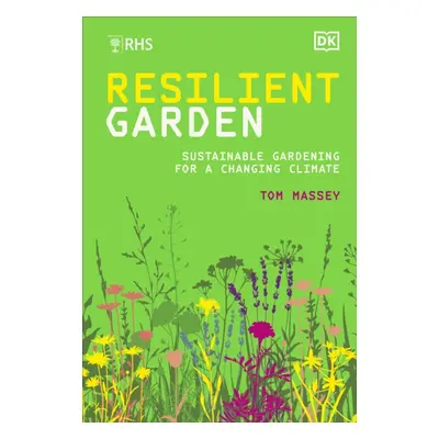 "RHS Resilient Garden" - "Sustainable Gardening for a Changing Climate" ("Massey Tom M.D.")